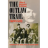 Outlaw Trail: A History of Butch Cassidy and His Wild Bunch