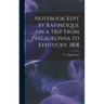 Notebook Kept by Rafinesque on a Trip From Philadelphia to Kentucky, 1818