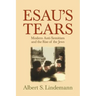 Esau's Tears: Modern Anti-Semitism and the Rise of the Jews