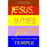 JESUS, JAMES, JOSEPH and the Past and Future Temple