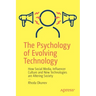 The Psychology of Evolving Technology: How Social Media, Influencer Culture and New Technologies Are Altering Society