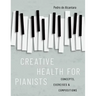 Creative Health for Pianists: Concepts, Exercises & Compositions