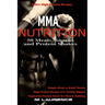 MMA Nutrition: 50 Meals, Snacks and Protein Shakes: MMA High Protein Recipes, Simple Meals to Build Muscle, High Protein Recipes For