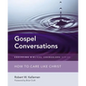 Gospel Conversations: How to Care Like Christ