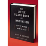 The Little Black Book of Innovation: How It Works, How to Do It