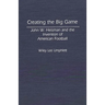 Creating the Big Game: John W. Heisman and the Invention of American Football