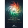 When the Dragons Return: An Esoteric Guide for the New Age