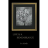 Life is a Remembrance
