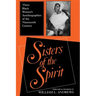 Sisters of the Spirit: Three Black Women S Autobiographies of the Nineteenth Century