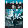 Attack from the Sea: A History of the U.S. Navy's Seaplane Striking Force