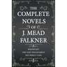 The Complete Novels of J. Meade Falkner - Moonfleet, The Lost Stradivarius and The Nebuly Coat