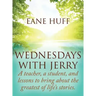 Wednesdays With Jerry: A teacher, a student, and lessons to bring about the greatest of life's stories.