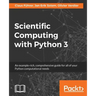 Scientific Computing with Python 3: An example-rich, comprehensive guide for all of your Python computational needs