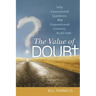 The Value of Doubt: Why Unanswered Questions, Not Unquestioned Answers, Build Faith