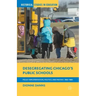 Desegregating Chicago's Public Schools: Policy Implementation, Politics, and Protest, 1965-1985