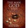 The Man God Uses: Moved from the Ordinary to the Extraordinary