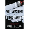 The Whitewashing of Christianity: A Hidden Past, A Hurtful Present, and A Hopeful Future
