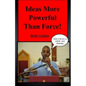 Ideas More Powerful Than Force: Faith is the key to unlock your blessings