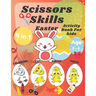 Scissor Skills Activity Book For Kids: Easter Coloring Cutting Matching And Pasting Shapes For Fun With Bunnys Eggs Ages 3-5