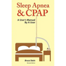 Sleep Apnea and Cpap - A User's Manual by a User