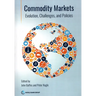 Commodity Markets: Evolution, Challenges, and Policies