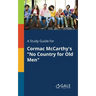 A Study Guide for Cormac McCarthy's "No Country for Old Men"