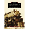 Steam Railroads of Northern Iowa and Southern Minnesota