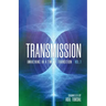 Transmission: Awakening in a Time of Transition: Vol. 1