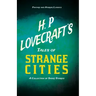 H. P. Lovecraft's Tales of Strange Cities - A Collection of Short Stories (Fantasy and Horror Classics);With a Dedication by George Henry Weiss