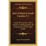 Men of Mark in South Carolina V3: Ideals of American Life, a Collection of Biographies of Leading Men of the State (1908)