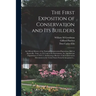 The First Exposition of Conservation and Its Builders; an Official History of the National Conservation Exposition, Held at Knoxville, Tenn., in 1913