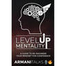 Level Up Mentality: A Guide to Re-engineer your Mindset for Confidence