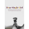 Dear Single Girl: 30 Days for Seeing Yourself and Your Singleness as Jesus Does
