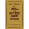 Handbook of unusual and unorthodox healing methods
