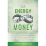 The Energy of Money: How to Understand and Quantum Leap Your Relationship with Money Using Metaphysical Insights