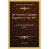 The National Geographic Magazine V8, Year 1897: An Illustrated Monthly (1897)