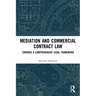 Mediation and Commercial Contract Law: Towards a Comprehensive Legal Framework