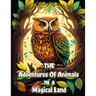 The Adventures of Animals in a Magic Land: Bedtime Short Stories for Kids with Fantasy Creatures and Adventures