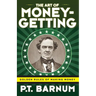 The Art of Money-Getting: Golden Rules for Making Money
