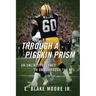 Through a Pigskin Prism: An Unlikely Journey to and through the NFL