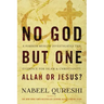 No God But One: Allah or Jesus?: A Former Muslim Investigates the Evidence for Islam and Christianity