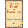 With the Turks in Palestine