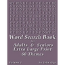Word Search Book For Adults & Seniors: Extra Large Print, Giant 30 Size Fonts, Themed Word Seek Word Find Puzzle Book, Each Word Search Puzzle On A Tw