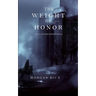The Weight of Honor (Kings and Sorcerers--Book 3)