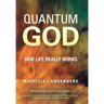 Quantum God: How Life Really Works
