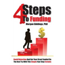Four Steps to Funding: Avoid Rejection and Get Your Grant Funded on the Next Try with This Simple Four Step Formula