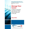 Manage Your Career: 10 Keys to Survival and Success When Interviewing and on the Job