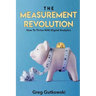 The Measurement Revolution: How To Thrive With Digital Analytics