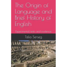 The origin of language and brief history of English: Experimental tests and evidence