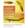 Handbook of Larval Amphibians of the United States and Canada
